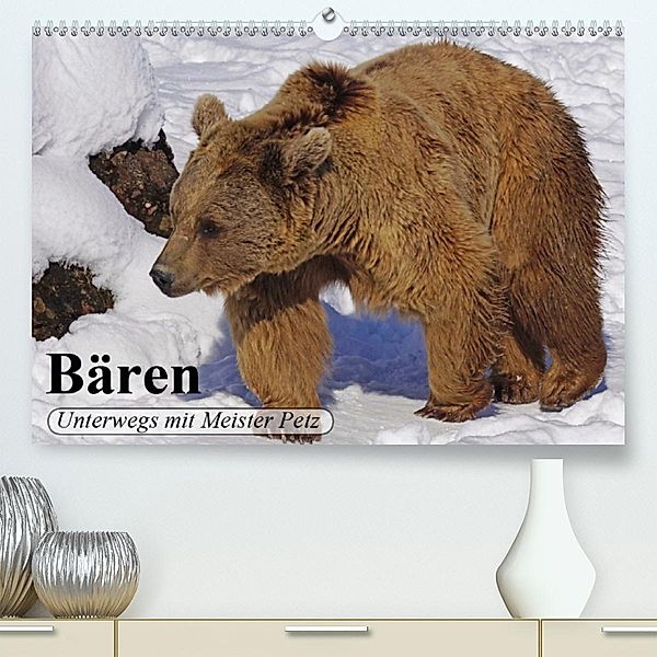 Bären. Unterwegs mit Meister Petz (Premium, hochwertiger DIN A2 Wandkalender 2020, Kunstdruck in Hochglanz), Elisabeth Stanzer