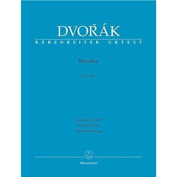 Bärenreiter Urtext / Rusalka op.114, Klavierauszug, Antonin Dvorak