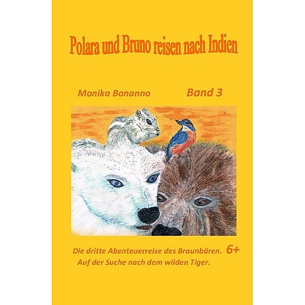 Bärenstarke Abenteuerreisen / Polara und Bruno reisen nach Indien, Monika Bonanno