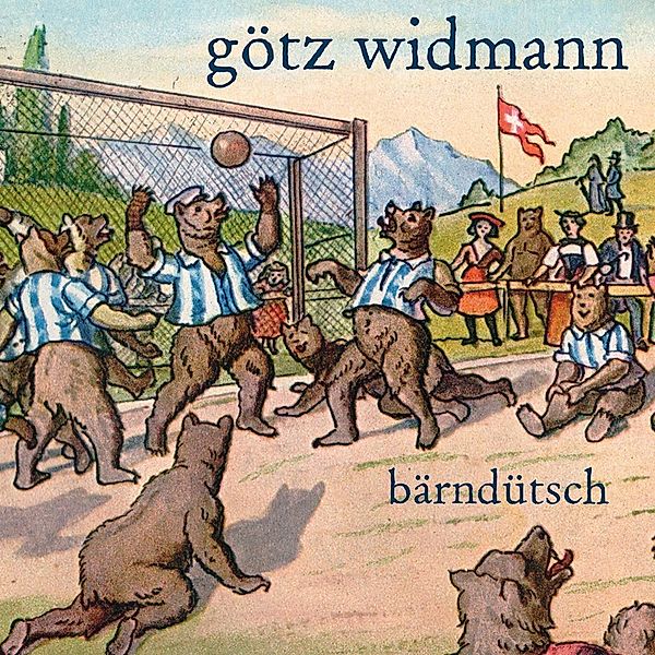 Bärndütsch, Goetz Widmann