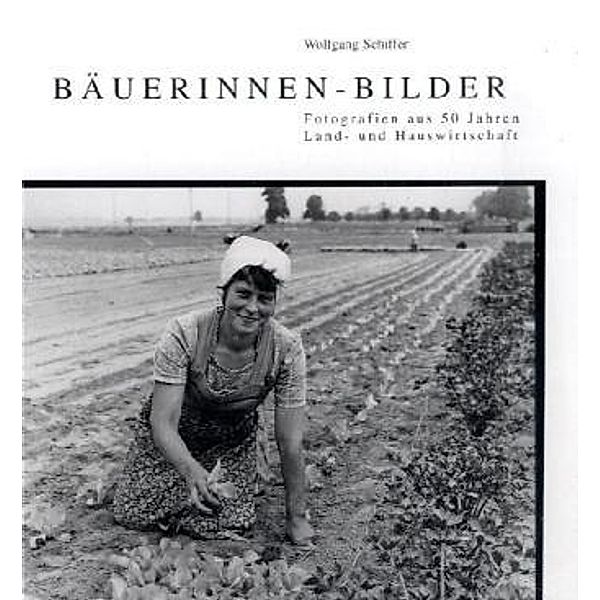 Bäuerinnen-Bilder, Wolfgang Schiffer, Werner Schiffer