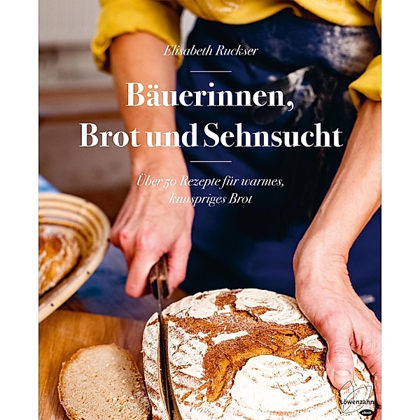 Bäuerinnen, Brot und Sehnsucht, Elisabeth Ruckser