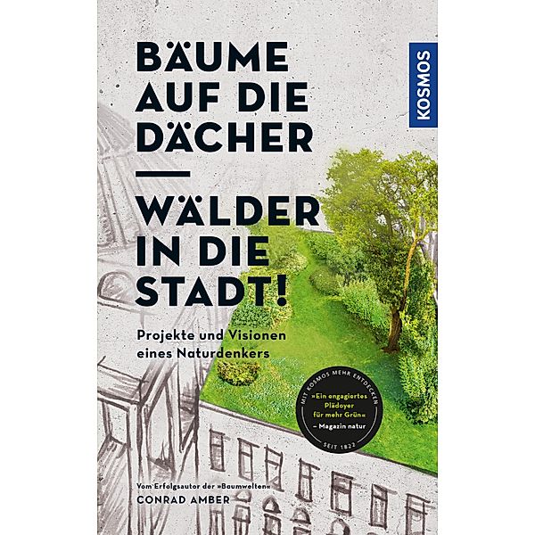 Bäume auf die Dächer, Wälder in die Stadt!, Conrad Amber