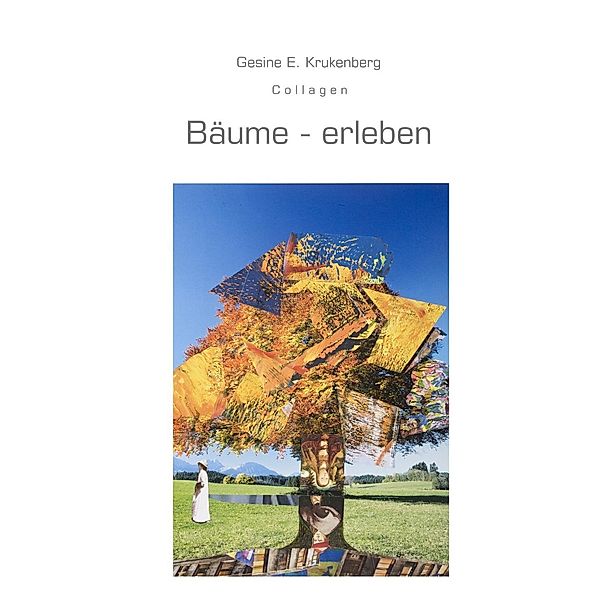 Bäume - erleben, Gesine E. Krukenberg