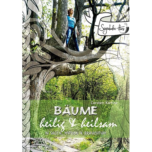 Bäume - heilig & heilsam, Carsten Kiehne