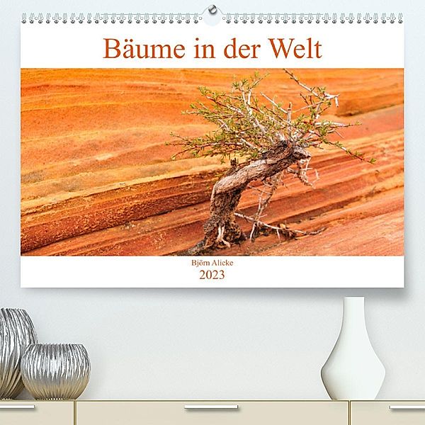 Bäume in der Welt (Premium, hochwertiger DIN A2 Wandkalender 2023, Kunstdruck in Hochglanz), Björn Alicke