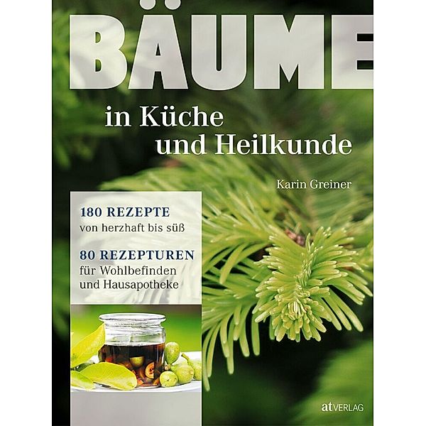 Bäume - in Küche und Heilkunde, Karin Greiner