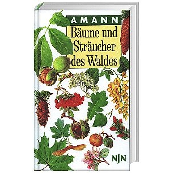Bäume und Sträucher des Waldes, Gottfried Amann