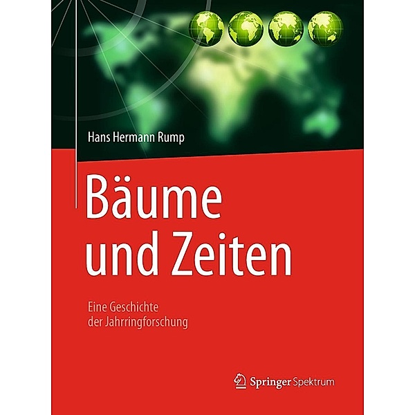 Bäume und Zeiten - Eine Geschichte der Jahrringforschung, Hans Hermann Rump