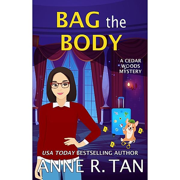 Bag the Body (A Cedar Woods Mystery, #2) / A Cedar Woods Mystery, Anne R. Tan