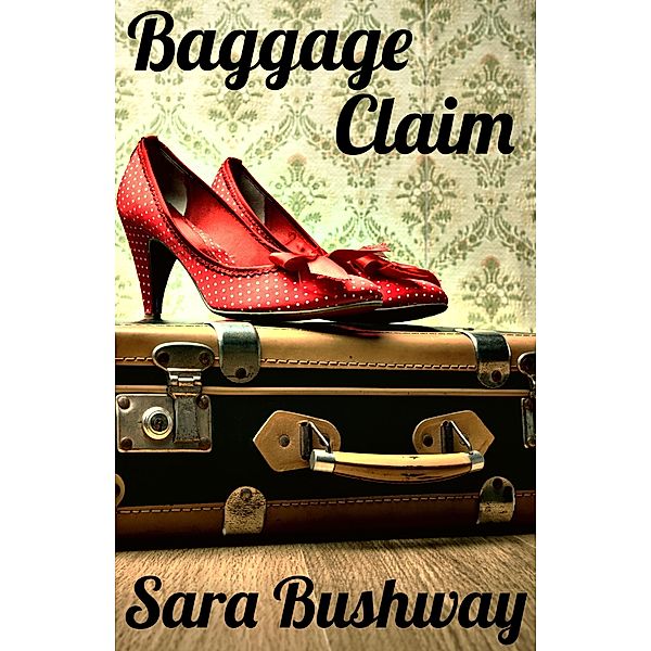 Baggage Claim, Sara Bushway