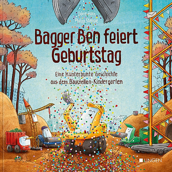 Bagger Ben feiert Geburtstag- Eine kunterbunte Geschichte aus dem Baustellen-Kindergarten, 3 Teile, Dörte Horn
