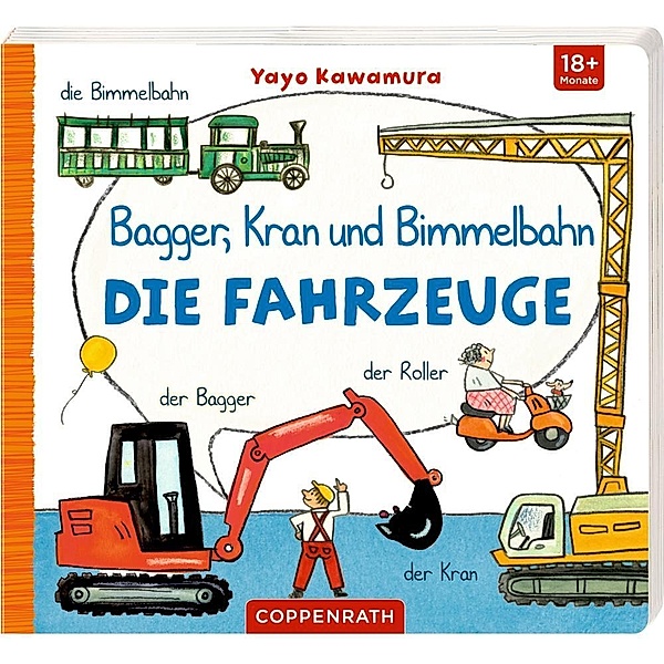 Bagger, Kran und Bimmelbahn - Die Fahrzeuge, Yayo Kawamura, Ann-Katrin Heger