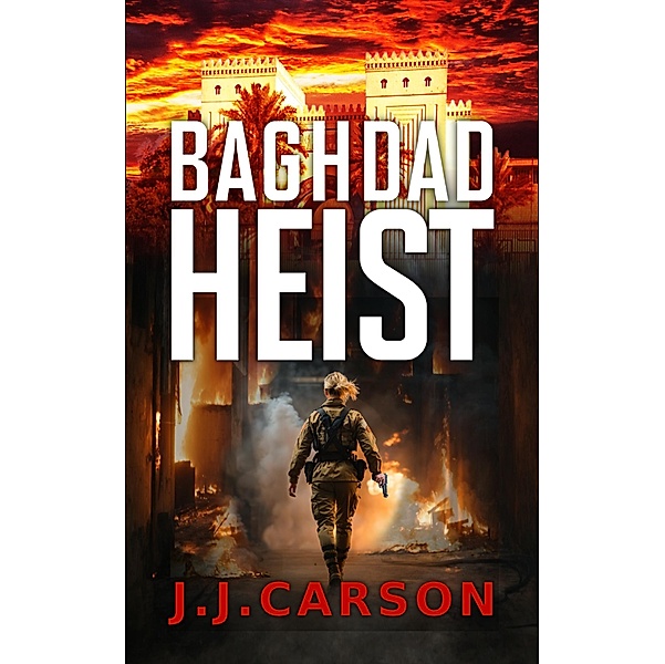 Baghdad Heist (Charlie Glass Thrillers, #1) / Charlie Glass Thrillers, Jj Carson