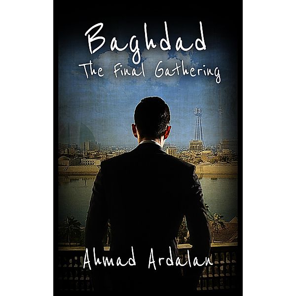 Baghdad: The Final Gathering, Ahmad Ardalan