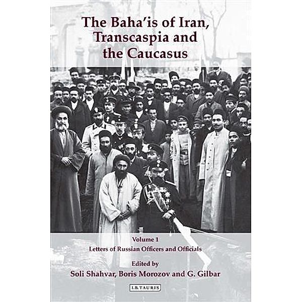 Bahaais of Iran, Transcaspia and the Caucasus, The Volume 1