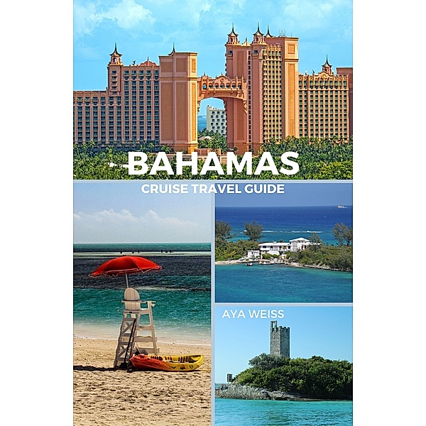 Bahamas Cruise Travel Guide, Aya Weiss