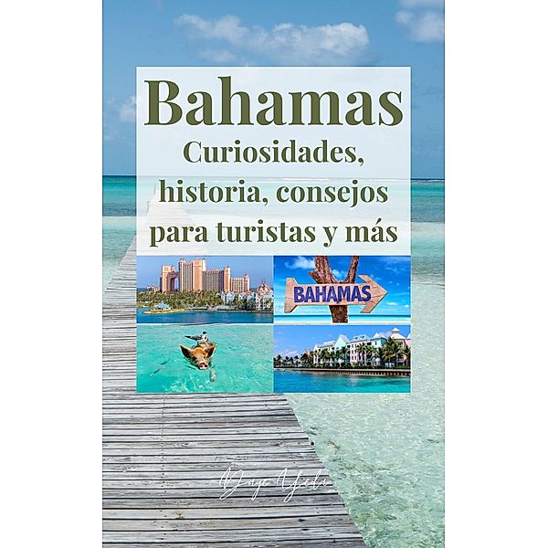 Bahamas,  curiosidades, historia, consejos para turistas y más., Danys Galicia
