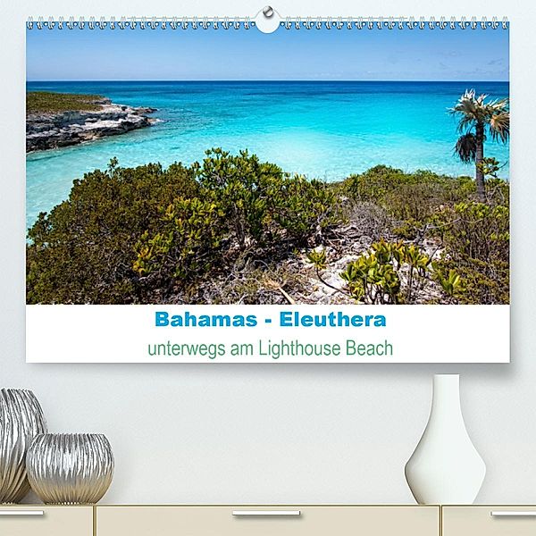 Bahamas-Eleuthera unterwegs am Lighthouse Beach (Premium-Kalender 2020 DIN A2 quer), Petra Voß