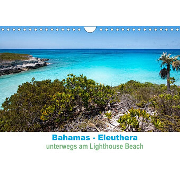 Bahamas-Eleuthera unterwegs am Lighthouse Beach (Wandkalender 2022 DIN A4 quer), Petra Voß