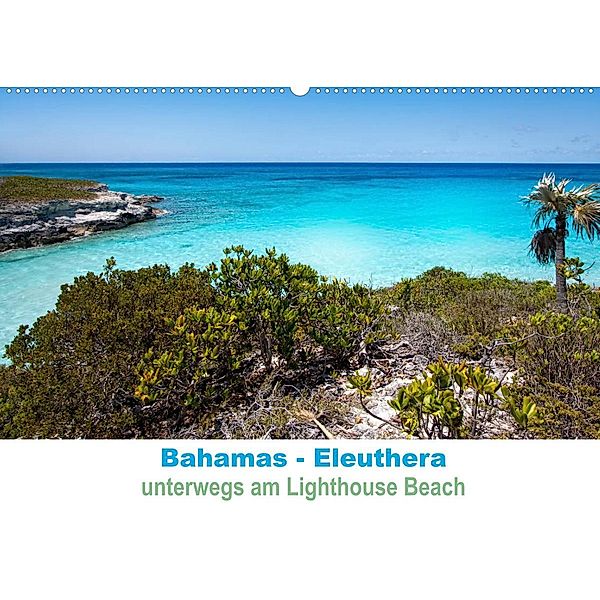 Bahamas-Eleuthera unterwegs am Lighthouse Beach (Wandkalender 2023 DIN A2 quer), Petra Voß