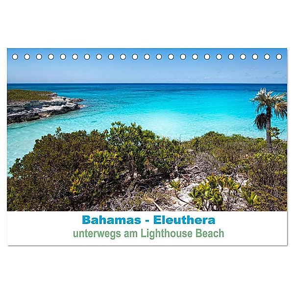 Bahamas-Eleuthera unterwegs am Lighthouse Beach (Tischkalender 2024 DIN A5 quer), CALVENDO Monatskalender, Petra Voß