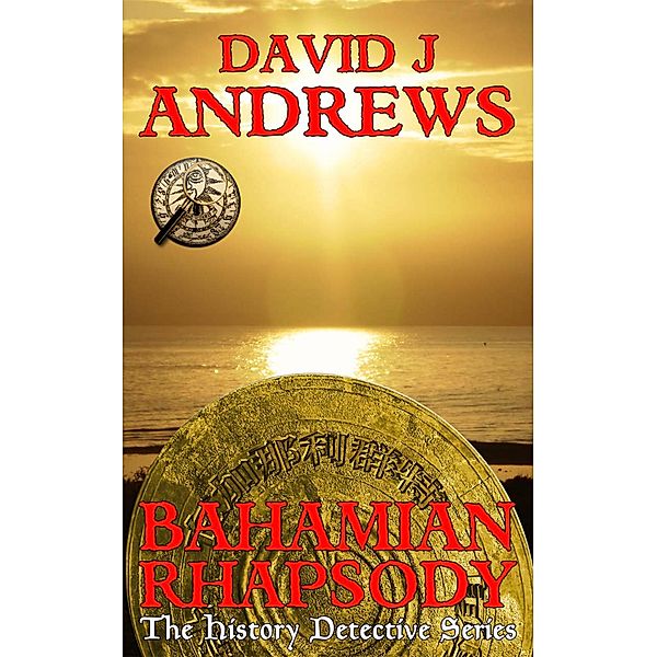 Bahamian Rhapsody / The History Detective Series, David J Andrews