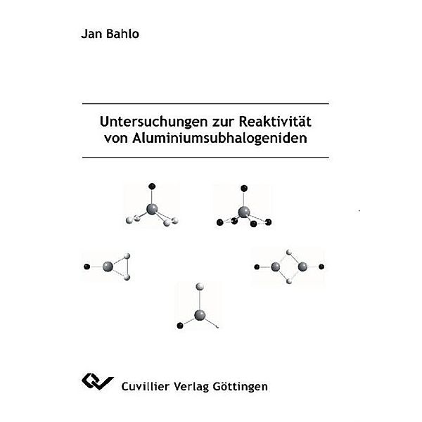 Bahlo, J: Untersuchungen zur Reaktivität von Aluminiumsubhal, Jan Bahlo