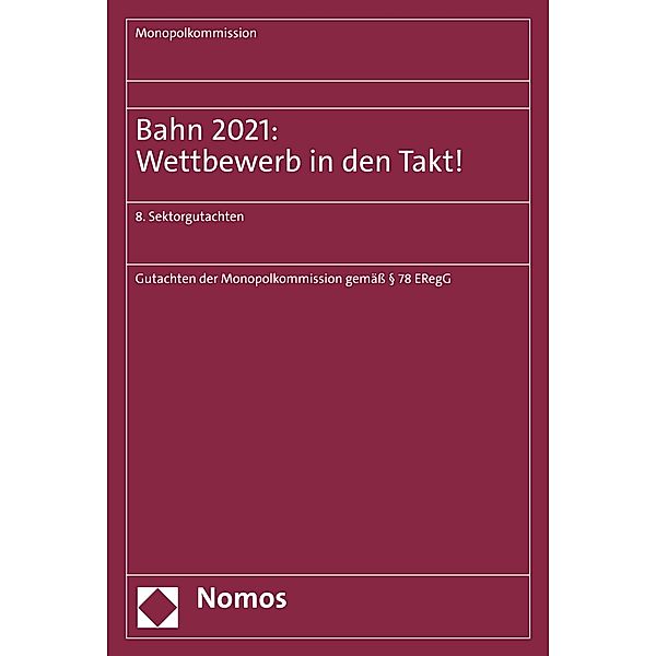 Bahn 2021: Wettbewerb in den Takt! / Monopolkommission - Sektorgutachten
