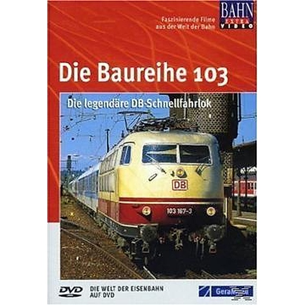 Bahn Extra Video: Baureihe 103 - Die legendäre DB-Schnellfahrlok