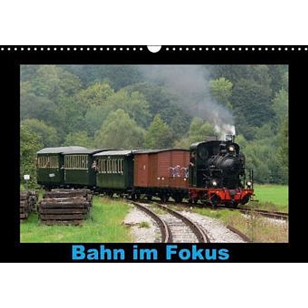 Bahn im Fokus (Wandkalender 2016 DIN A3 quer), Klaus-Peter Huschka