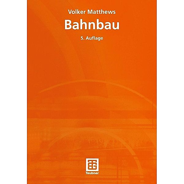 Bahnbau / Teubner Studienskripten Bauwesen Bd.113, Volker Matthews