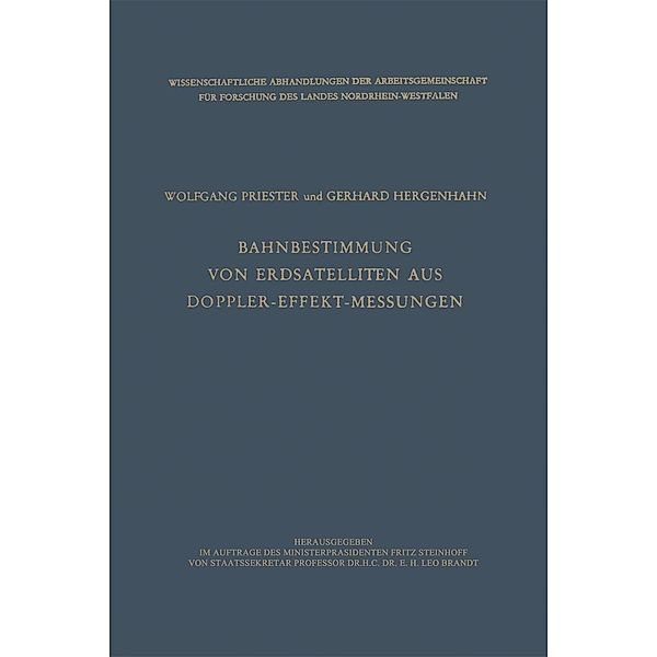 Bahnbestimmung von Erdsatelliten aus Doppler-Effekt-Messungen / Wissenschaftliche Abhandlungen der Arbeitsgemeinschaft für Forschung des Landes Nordrhein-Westfalen Bd.8, Wolfgang Priester