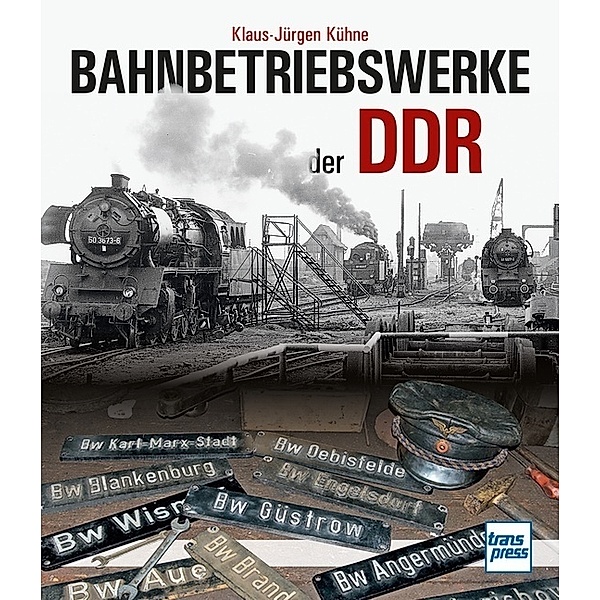 Bahnbetriebswerke der DDR, Klaus-Jürgen Kühne