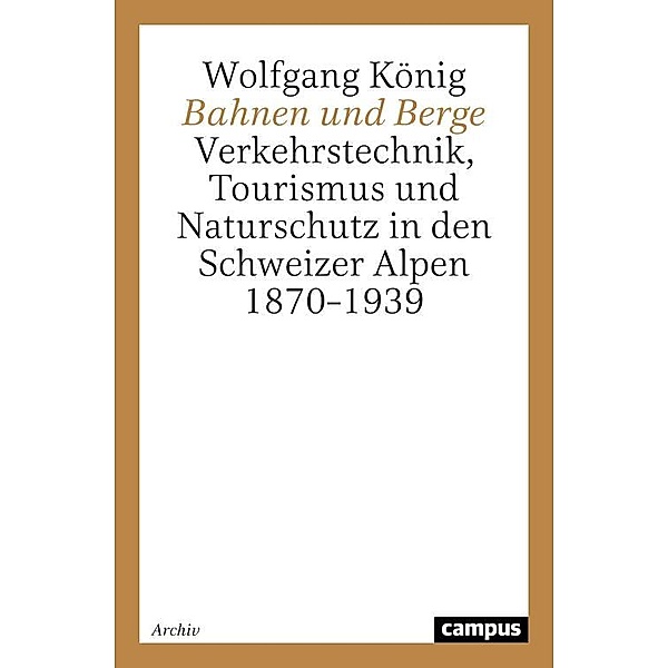 Bahnen und Berge / Beiträge zur Historischen Verkehrsforschung des deutschen Museums, Wolfgang König