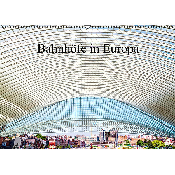 Bahnhöfe in Europa (Wandkalender 2018 DIN A2 quer), Christian Müller