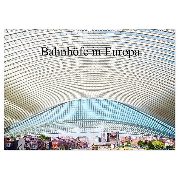 Bahnhöfe in Europa (Wandkalender 2024 DIN A2 quer), CALVENDO Monatskalender, Christian Müller