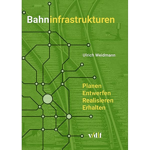 Bahninfrastrukturen / Verkehrssysteme Bd.1, Ulrich Weidmann
