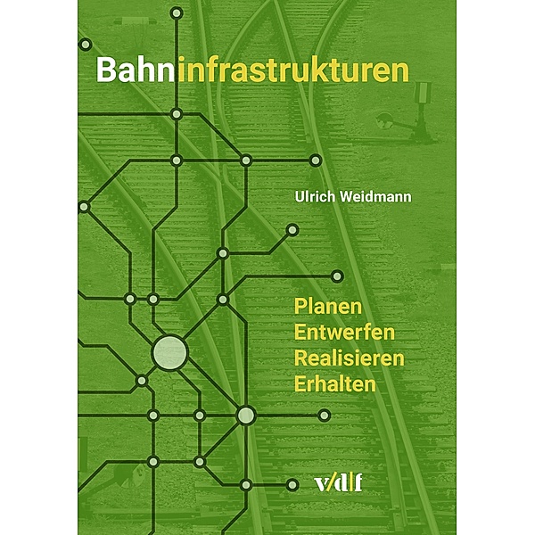 Bahninfrastrukturen / Verkehrssysteme Bd.1, Ulrich Weidmann