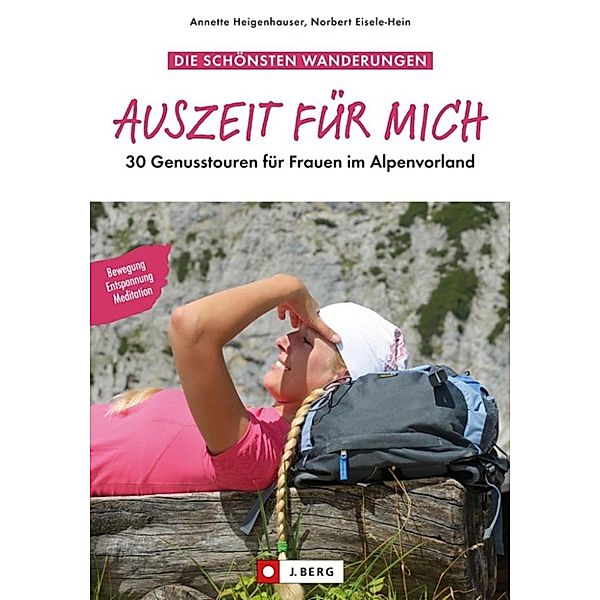 Bahnmüller, L: Wanderführer - Auszeit Alpenvorland