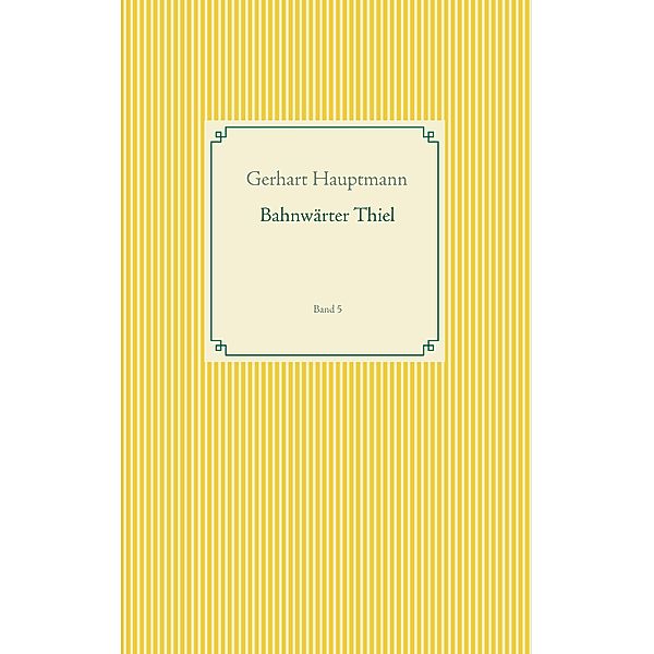 Bahnwärter Thiel / Taschenbuch-Literatur-Klassiker Bd.5, Gerhart Hauptmann