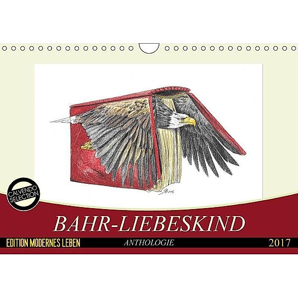 Bahr-Liebeskind Anthologie (Wandkalender 2017 DIN A4 quer), Rüdiger Bahr-Liebeskind