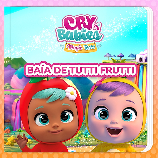 Baía de Tutti Frutti, Cry Babies em Português, Kitoons em Português
