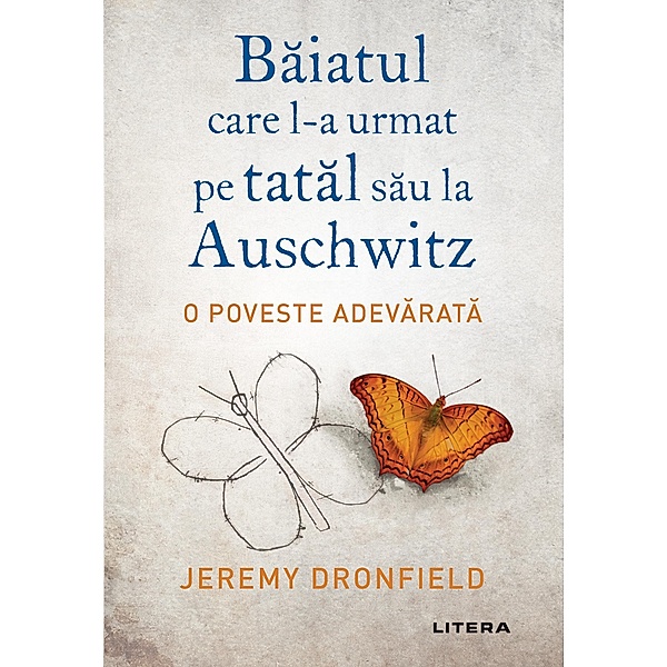 Baiatul care l-a urmat pe tatal sau la Auschwitz / Istorie/Biografie, Jeremy Dronfield