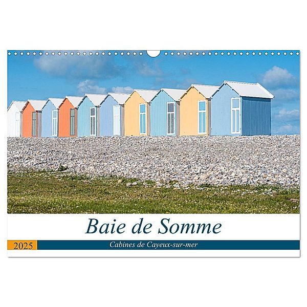 Baie de Somme Cabines de Cayeux-sur-mer (Calendrier mural 2025 DIN A3 vertical), CALVENDO calendrier mensuel, Calvendo, Jérémy Freppaz