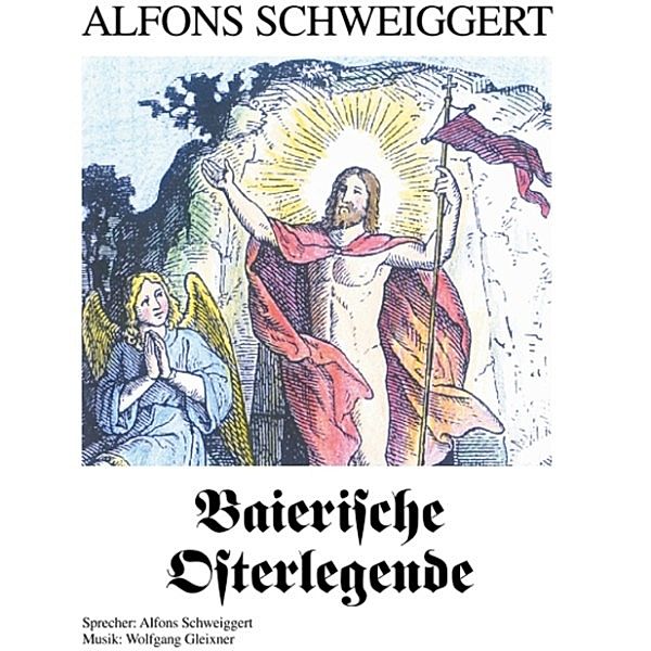 Baierische Osterlegende, Alfons Schweiggert