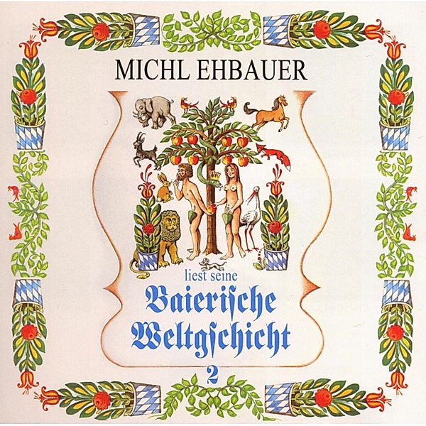 Baierische Weltgschicht 2 Kapitel 10 ff., Michl Ehbauer