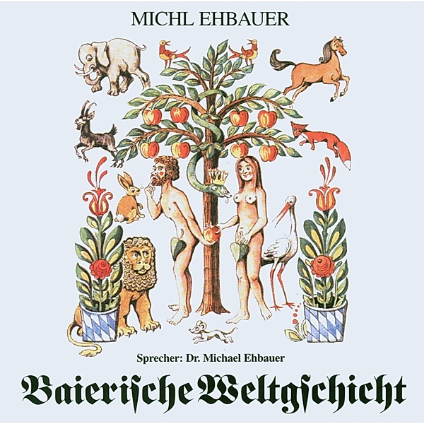 Baierische Weltgschicht, Michael Ehbauer