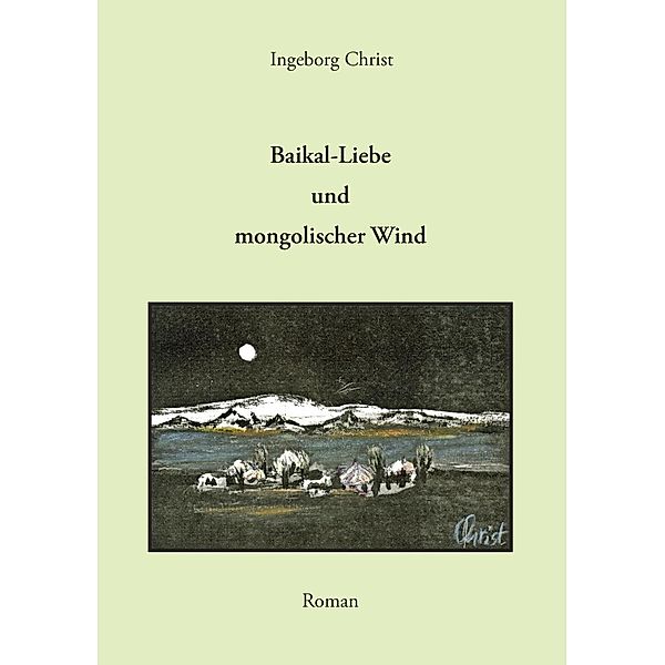 Baikal-Liebe und mongolischer Wind, Ingeborg Christ