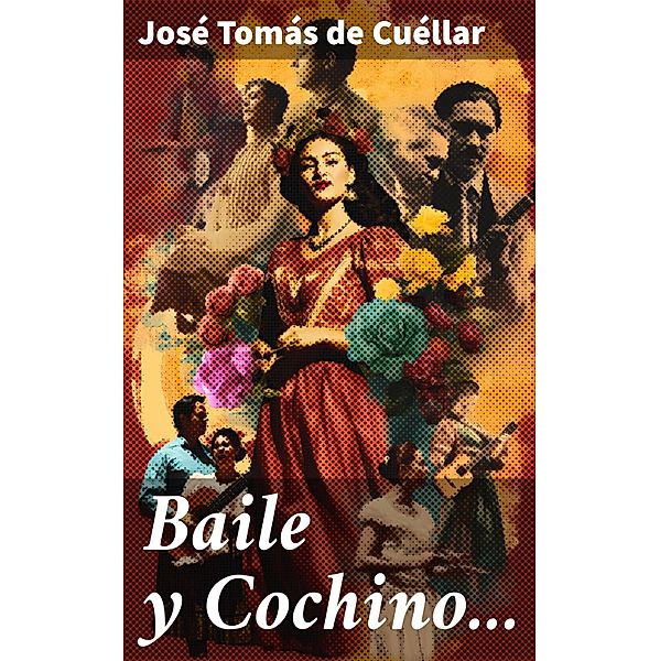 Baile y Cochino..., José Tomás de Cuéllar